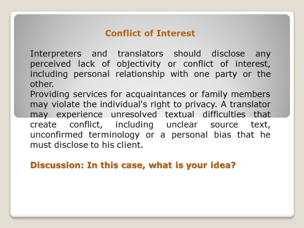 Conflict of Interest Interpreters and translators should disclose any perceived lack of objectivity or